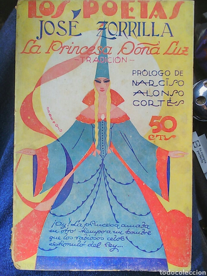 Libros antiguos: Los poetas y Jos&eacute; Zorrilla la Princesa Do&ntilde;a Luz tradici&oacute;n pr&oacute;logo de Narciso Alonso Cort&eacute;s