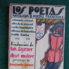 Libros antiguos: LOS POETAS- ANTOLOGÍA DE POETAS FRANCESES. Lote 84676244