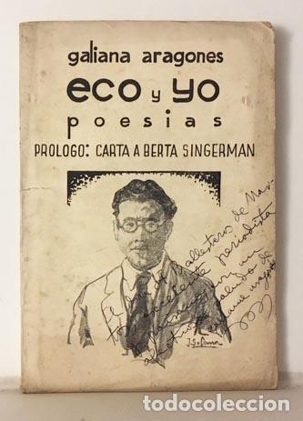 Libri antichi: Galiana Aragon&eacute;s  :  Eco y yo. Poes&iacute;as. (1&ordf; ed 1935. Retrato de J. G. Solana. Aut&oacute;grafo)