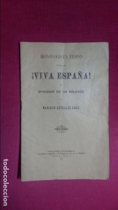 Libros antiguos: MONOLOGOS EN VERSO. VIVA ESPA&Ntilde;A. EPISODISO DE UN SOLDADO. DE MARIANO GONZALEZ SAEZ. VALLADOLID 1897