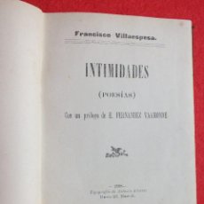 Libros antiguos: LIBRO ANTIGUO INTIMIDADES POESIAS FRANCISCO VILLAESPESA MADRID 1898 TIPOGRAFÍA ANTONIO ÁLVAREZ