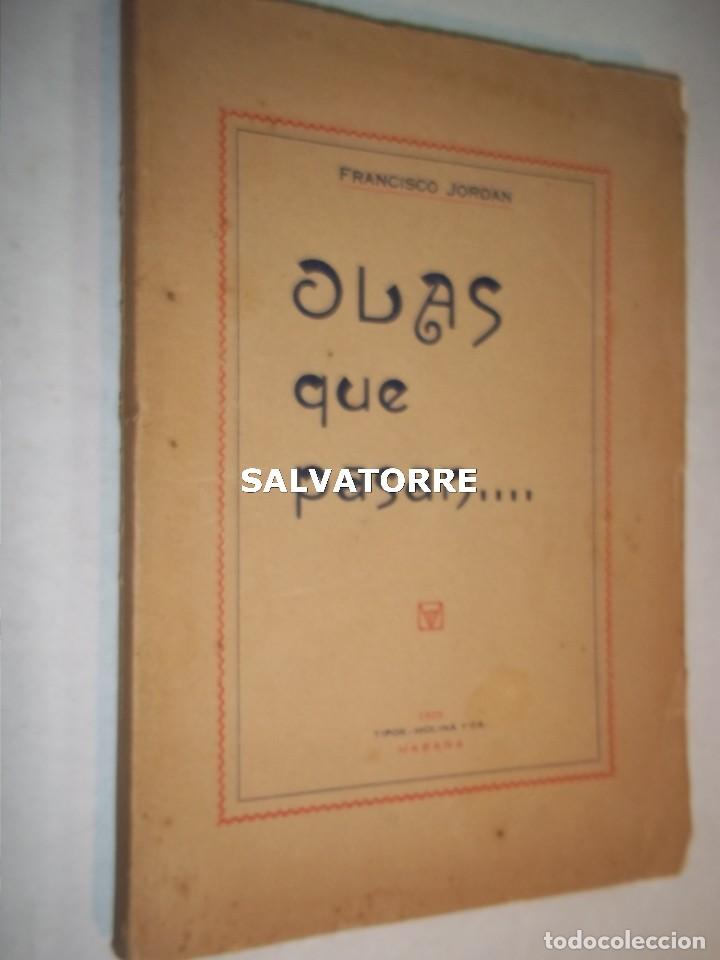 Libros antiguos: FRANCISCO JORDAN FRANCHY.OLAS QUE PASAN.1929.LA HABANA.CUBA. MUY DIFICIL.LANZAROTE.CANARIAS.
