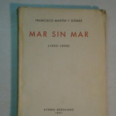Libros antiguos: FRANCISCO MARTÍN Y GOMEZ: MAR SIN MAR (1931). Lote 122081947