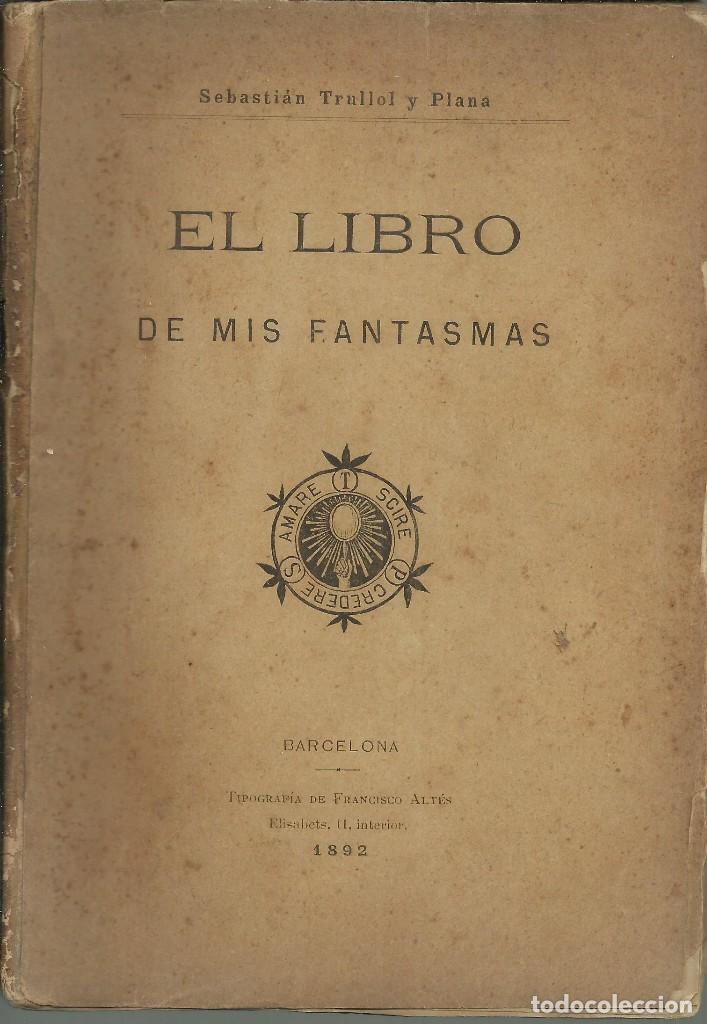 Libros antiguos: El libro de mis fantasmas, Sebastian Trullol y Plana, Barcelona a&ntilde;o 1892,162 p&aacute;g.