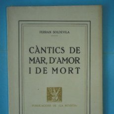 Libros antiguos: CANTICS DE MAR, D'AMOR I DE MORT - FERRAN SOLDEVILA - LA REVISTA, 1921, 1ª ED. (MOLT BON ESTAT). Lote 129428683