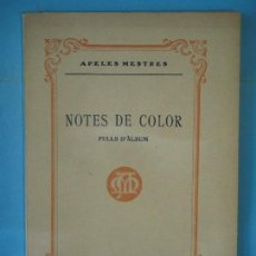 Libros antiguos: NOTES DE COLOR, FULLS D'ALBUM - APELES MESTRES - SALVADOR BONAVIA EDITOR, 1921, 1ª EDICIO (COM NOU). Lote 129432811