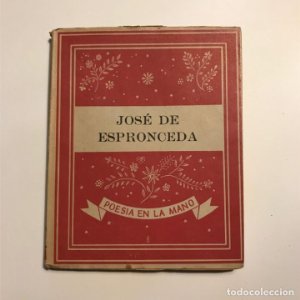 JOSE DE ESPRONCEDA. POESIA EN LA MANO NUM 6. POETAS ESPAÑOLES. EDITORIAL YUNQUE 1940