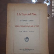 Libros antiguos: A LA VIRGEN DEL PILAR. POEMA PREMIADO CON LA PLUMA DE ORO JUEGOS FLORALES COLONIA 1902. Lote 160585858