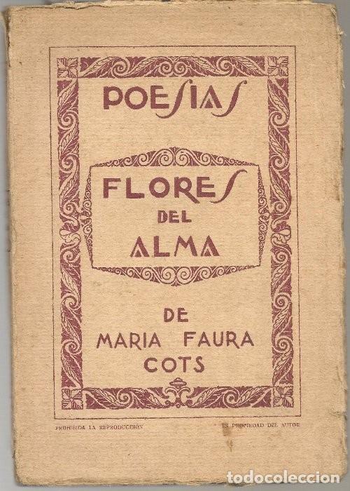 Libri antichi: FAURA COTS,Maria ,POESIAS FLORES DEL ALMA ,1930