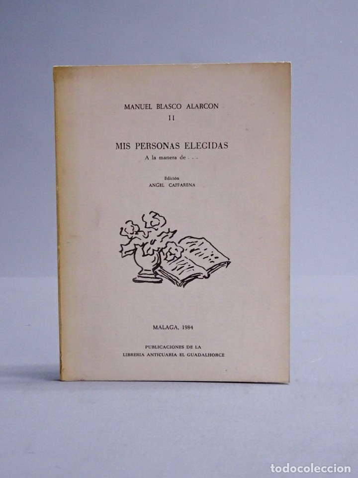 Libros antiguos: MIS PERSONAS ELEGIDAS-MANUEL BLASCO ALARC&Oacute;N-LIBRERIA ANTICUARIA GUADLHORCE-M&Aacute;LAGA 1984