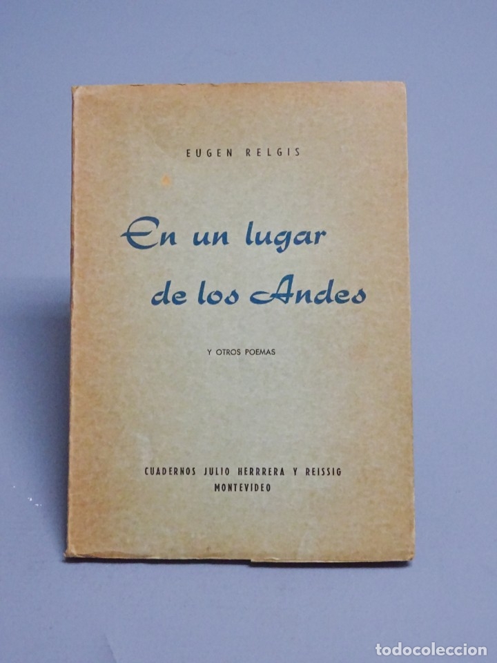 Libros antiguos: POESIA - EN UN LUGAR DE LOS ANDES Y OTROS POEMAS - EUGEN RELGIS - DEDICADO - MONTEVIDEO 1960