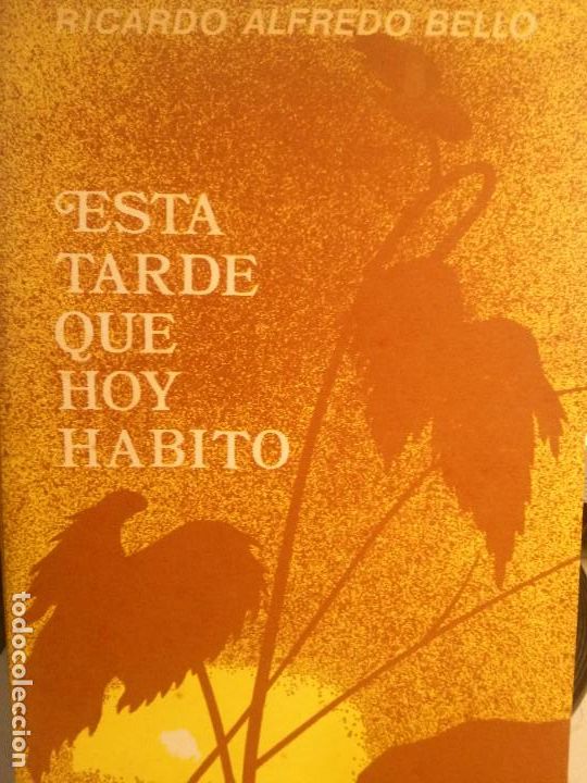 Libros antiguos: esta tarde que hoy habito, ricaro alfredo belo, ediciones rep&uacute;blica del este.