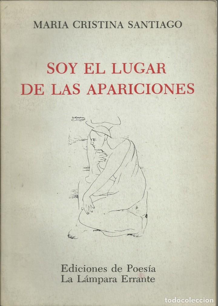 Libros antiguos: Soy el lugar de las apariciones. Mar&iacute;ia Cristina Santiago. Buenos Aires 1984
