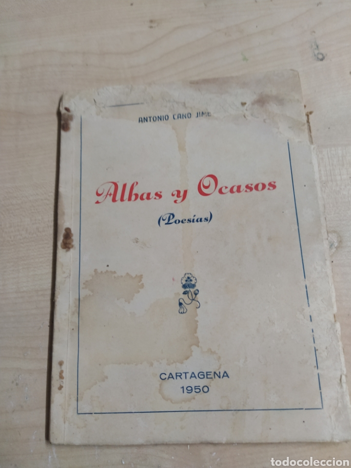Libros antiguos: Albas y ocasos Antonio Cano Jim&eacute;nez Cartagena 1950 de 40 p&aacute;ginas