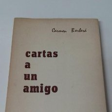 Libros antiguos: CARTAS A UN AMIGO CARMEN BARBERA FIRMADO Y DEDICADO. Lote 195986007