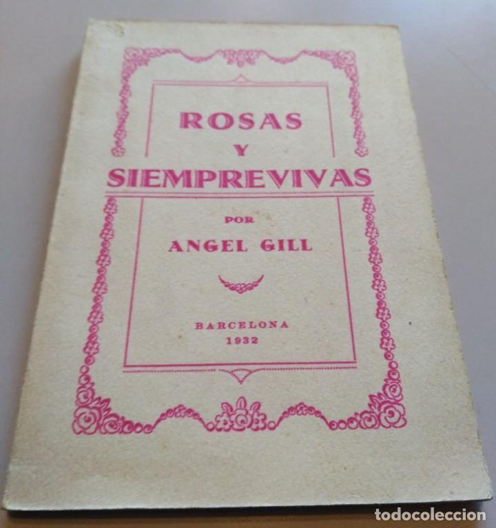 Libros antiguos: Rosas y siemprevivas. Angel Gili 1932