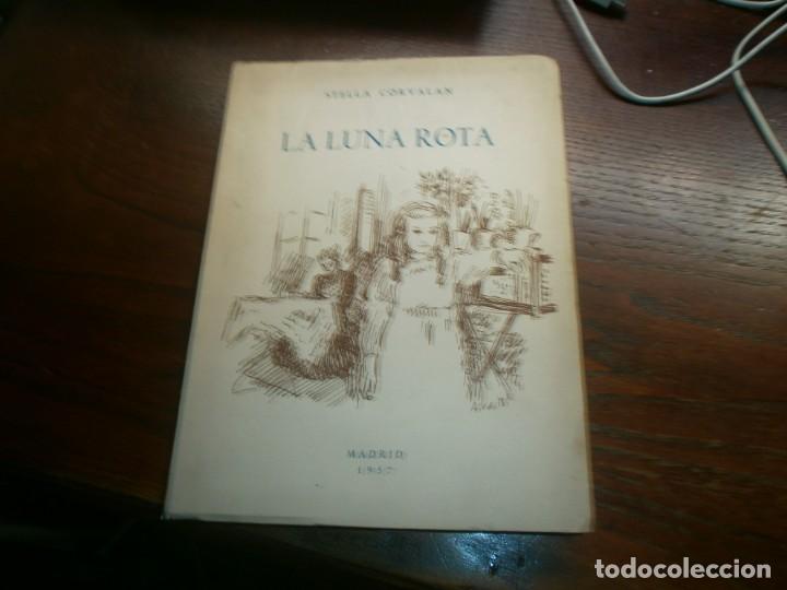 Libros antiguos: La Luna Rota - Stella Corvalan MAdrid 1957 firmado y dedicado 206 pg. ilustraciones Agnes Brandeler