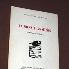 Libros antiguos: LA ARENA Y LOS SUEÑOS (POEMAS DEL SAHARA). LUIS LÓPEZ ANGLADA. TAULER. ESTUDIOS AFRICANOS 1972. Lote 207656877