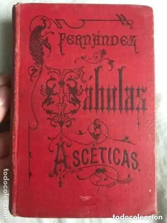 Libros antiguos: ANTIGUO LIBRO F&Aacute;BULAS ASC&Eacute;TICAS CAYETANO FERN&Aacute;NDEZ 1901