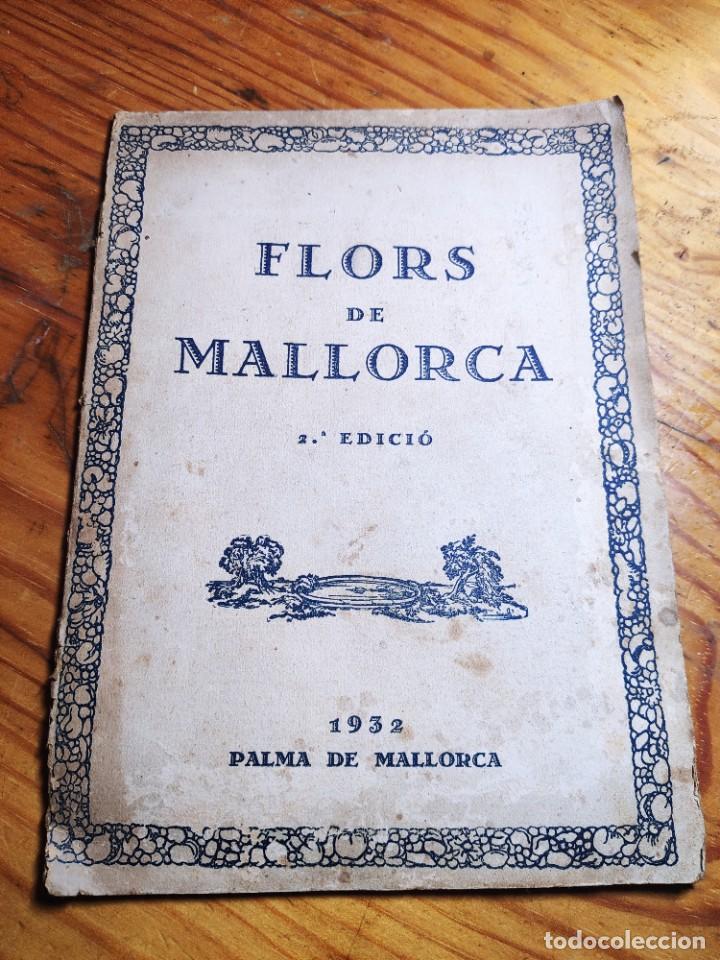 Libros antiguos: FLORS DE MALLORCA 2&ordf; EDICI&Oacute; 1932. PALMA