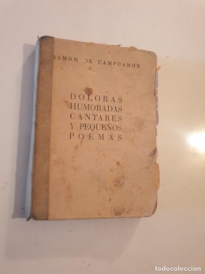 Libros antiguos: DOLORAS HUMORADAS CANTARES Y PEQUE&Ntilde;OS POEMAS- R.CAMPOAMPOR