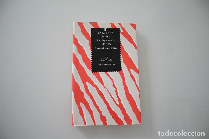 Libros antiguos: LA MIRADA INFIEL ANTOLOG&Iacute;A PO&Eacute;TICA 1975 - 1985 ANTONIO JIMENEZ MILLAN COLECCIONA MAILLOT AMARILLO