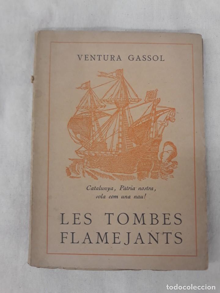 Libros antiguos: GASSOL, VENTURA.LES TOMBES FLAMEJANTS
