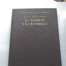 Libros antiguos: BERGAMÍN, JOSÉ EL COHETE Y LA ESTRELLA (CON UNA CARICATURA LIRICA DE J. B. POR JUAN RAMON JIMENEZ). Lote 221008796