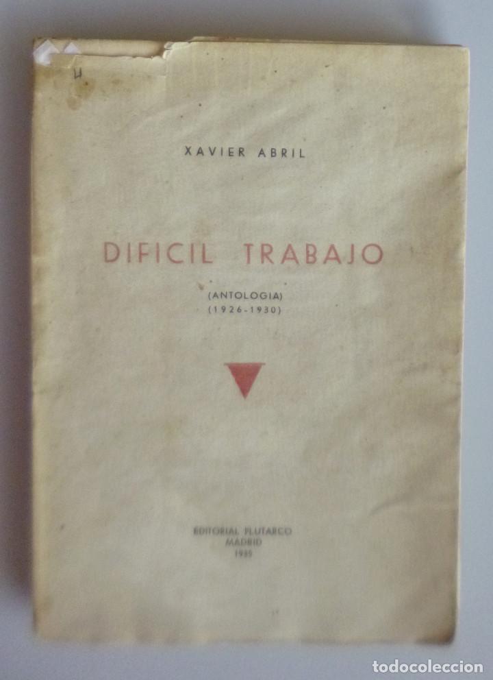 Libros antiguos: XAVIER ABRIL // DIF&Iacute;CIL TRABAJO // EDITORIAL PLUTARCO // 1935 //PRIMERA EDICION // RARO EN COMERCIO