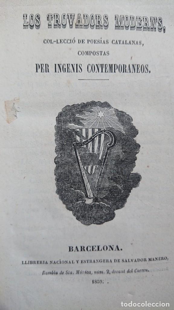 Libros antiguos: LOS TROVADORS MODERNS COL.LECIO DE POESIAS CATALANAS, COMPOSTAS PER INGENIS CONTEMPORANEOS 1859