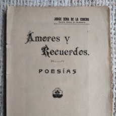 Libros antiguos: AMORES Y RECUERDOS POESIAS / JORGE SENA DE LA CONCHA (TENIENTE CORONEL DE CARABINEROS) 1922. Lote 226912800