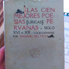 Libros antiguos: LAS CIEN MEJORES POESIAS (LIRICA) PERUANAS, MANUEL BELTROY. SIGLO XVI A XX. ED. EUFORION. 1921. Lote 235712710