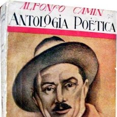 Libros antiguos: ALFONSO CAMÍN : ANTOLOGÍA POÉTICA. (1ª ED. 1931. RENACIMIENTO. CUBIERTA ILUSTRADA. RETRATO. ASTURIAS