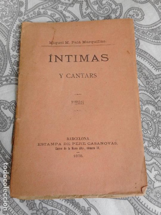 Libri antichi: MIQUEL PALA MARQUILLAS.INTIMAS Y CANTARS.POESIAS.BARCELONA 1878