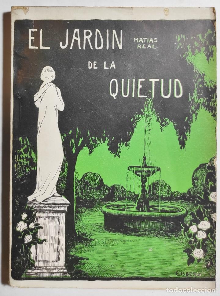 Libros antiguos: MAT&Iacute;A REAL. EL JARD&Iacute;N DE LA QUIETUD. 1923. DEDICADO AUTOR. CANARIAS.