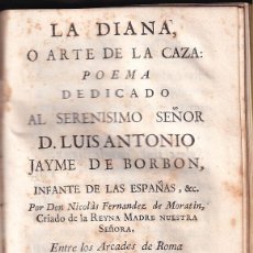 Livros antigos: EXCEPCIONAL CONJUNTO. LEANDRO FERNÁNDEZ DE MORATÍN: LA DIANA, O EL ARTE DE LA CAZA, Y 6 OBRAS MÁS.. Lote 312291763
