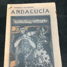 Libros antiguos: ANDALUCIA, POESÍAS FRANCISCO VILLAESPESA 1913. INTONSO. NECESITA REENCUADERNACIÓN.. Lote 320372633