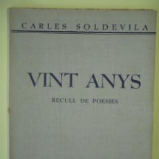 Libros antiguos: VINT ANYS (RECULL DE POESIES) - CARLES SOLDEVILA - LLIBRERIA CATALONIA, 1932 1ª EDICIO (BON ESTAT). Lote 328404973