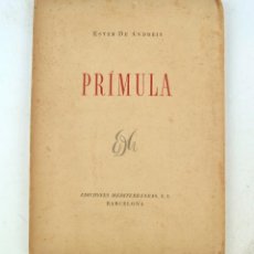 Libros antiguos: PRÍMULA, ESTER DE ANDREIS, EDICIONES MEDITERRÁNEA, CON DEDICATORIA, BARCELONA. 26X18CM. Lote 338680123