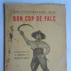 Libros antiguos: BON COP DE FALÇ, SEGONA SÈRIE DE POESIES PATRIÓTIQUES , BIBLIOTECA BONAVÍA , 1933, VER FOTOS