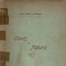 Libros antiguos: JOAN CLAPÉS Y CORBERA : CANTS DE NATURA (1902) DEDICADO - AUTÓGRAFO - CATALÀ