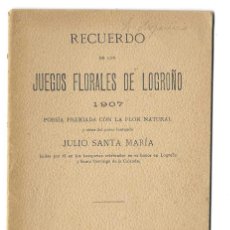 Libros antiguos: RECUERDO DE LOS JUEGOS FLORALES DE LOGROÑO 1907. POESÍA ... JULIO SANTA MARÍA. Lote 364115851