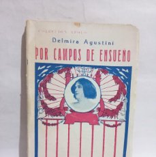 Libros antiguos: DELMIRA AGUSTINI - POR CAMPOS DE ENSUEÑO - PRIMERA EDICIÓN. Lote 392393674