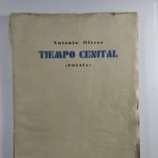 Libros antiguos: TIEMPO CENITAL (POESÍA) - ANTONIO OLIVER - MURCIA 1932 AUTÓGRAFO DEDICADO A LA POETISA MARÍA CEGARRA