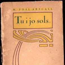 Libros antiguos: POAL AREGALL : TU I JO SOLS (IMPREMTA L'AVENÇ GRÀFIC, 1925)