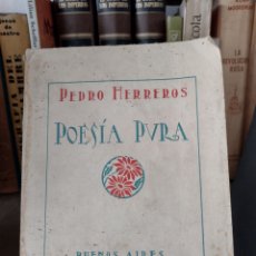 Libros antiguos: PEDRO HERREROS. POESÍA PURA. BUENOS AIRES, 1926.. Lote 402410779
