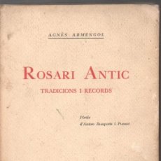 Libros antiguos: AGNÉS ARMENGOL : ROSARI ANTIC - TRADICIONS I RECORDS (SABADELL, 1926) CATALÀ