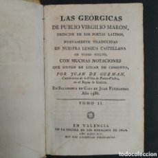 Libros antiguos: L-6231. LAS GEÓRGICAS DE PUBLIO VIRGILIO MARON, PRINCIPE DE LOS POETAS LATINOS, JUAN DE GUZMAN. 1795