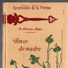 Libros antiguos: ALBERTO RISCO : AMOR DE MADRE (APOSTOLADO, 1913)