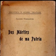 Libros antiguos: JACINTO VERDAGUER : DOS MÀRTIRS DE MA PATRIA (VICH, GAZETA MONTANYESA, 1907) CATALÀ